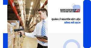 Quản lý nguyên vật liệu bằng mã vạch