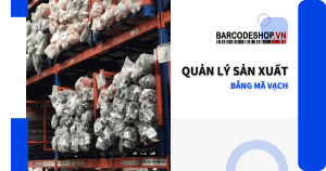 Quản lý sản xuất bằng mã vạch