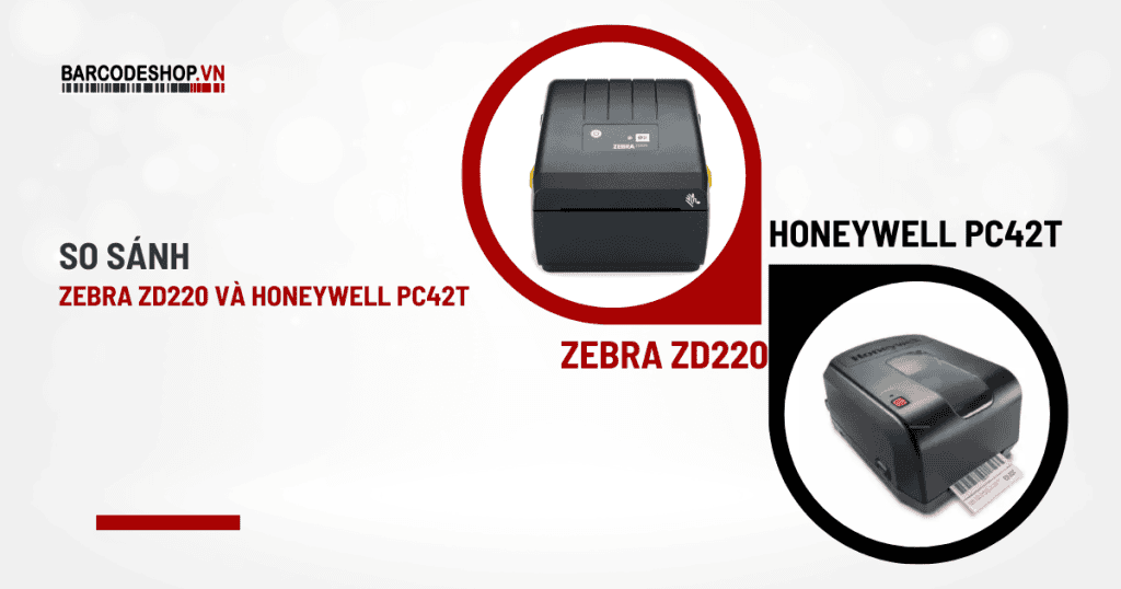 So sánh Zebra ZD220 và Honeywell PC42t