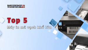 Máy in mã vạch khổ lớn